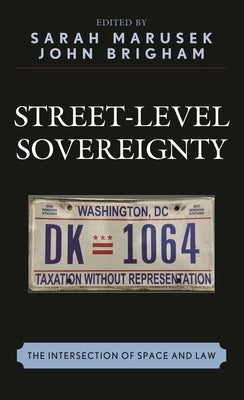 Street-Level Sovereignty: The Intersection of Space and Law by Marusek, Sarah