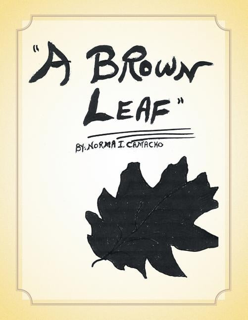 A Brown Leaf by Camacho, Norma I.