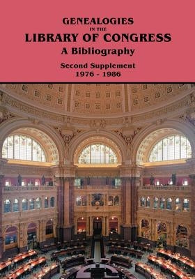 Genealogies in the Library of Congress: A Bibliography. Second Supplement, 1976-1986 by Kaminkow, Marion J.
