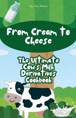 From Cream to Cheese by Maria, Jose
