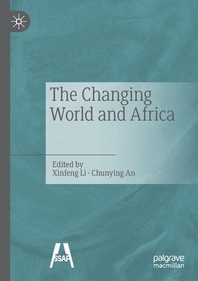The Changing World and Africa​ by Li, Xinfeng