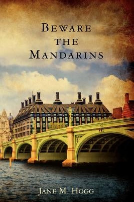 Beware the Mandarins by Hogg, Jane M.