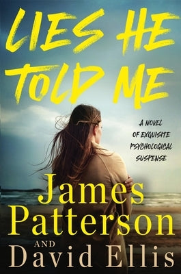 Lies He Told Me: The Most Surprising Suspense Novel Since Gone Girl by Patterson, James