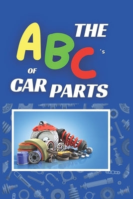 The ABC's of Car Parts by Faith, Gorilla