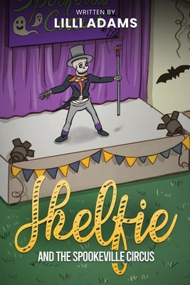 Skelfie and the Spookeville Circus by Adams, LILLI