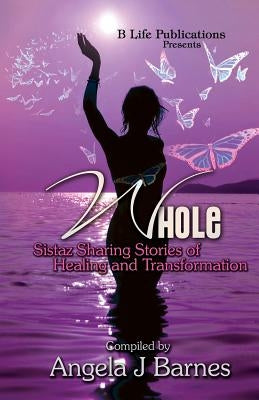 Whole: Sistaz Sharing Stories of Healing and Transformation by Oquendo, Victoria
