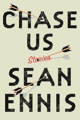 Chase Us: Stories by Ennis, Sean