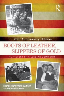 Boots of Leather, Slippers of Gold: The History of a Lesbian Community by Kennedy, Elizabeth Lapovsky