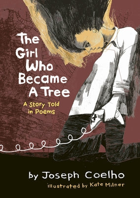 The Girl Who Became a Tree: A Story Told in Poems by Coelho, Joseph
