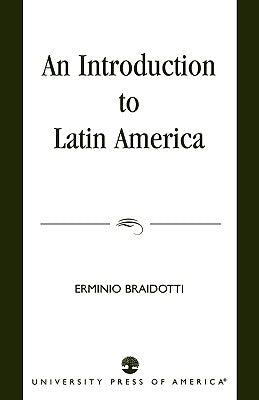 An Introduction to Latin America by Braidotti, Erminio
