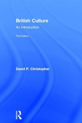British Culture: An Introduction by Christopher, David P.