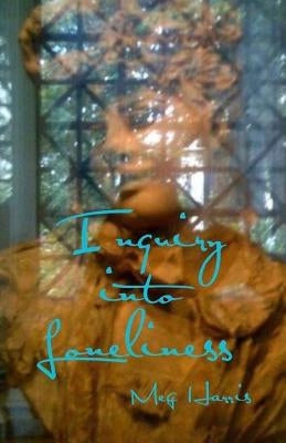 Inquiry into Loneliness by Harris, Meg