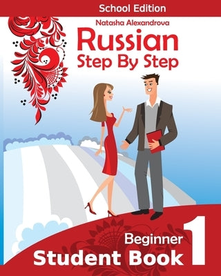 Student Book1, Russian Step By Step: School Edition by Alexandrova, Natasha