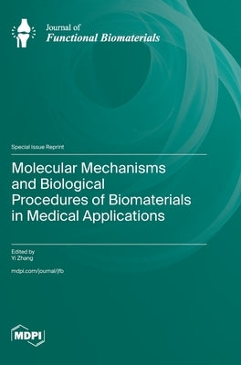 Molecular Mechanisms and Biological Procedures of Biomaterials in Medical Applications by Zhang, Yi