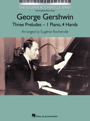 George Gershwin - Three Preludes: Nfmc 2020-2024 Selection Intermediate Piano Duets the Eugenie Rocherolle Series by Gershwin, George