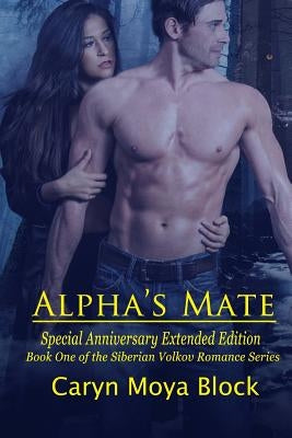 Alpha's Mate: Extended Anniversary Edition by Block, Caryn Moya