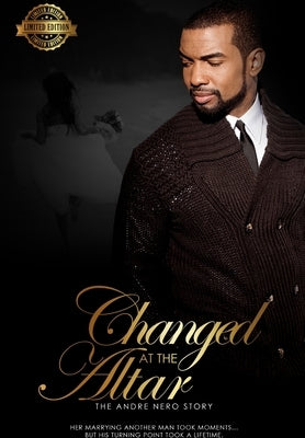 Changed at the Atlar: The Andre Nero Story LE by Nero, Andre
