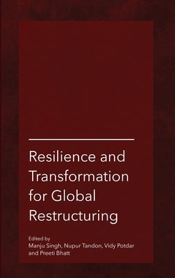 Resilience and Transformation for Global Restructuring by Singh, Manju