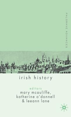 Palgrave Advances in Irish History by McAuliffe, M.