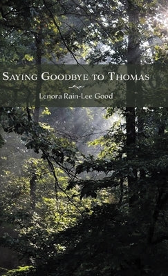 Saying Goodbye to Thomas by Good, Lenora Rain-Lee
