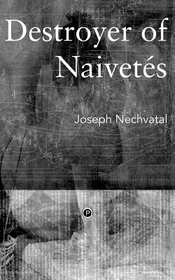 Destroyer of Naivetés by Nechvatal, Joseph