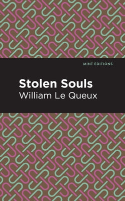 Stolen Souls by Le Queux, William