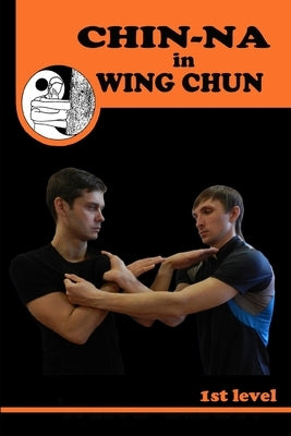 Chiin-na in Wing Chun by Neskorodev, Semyon