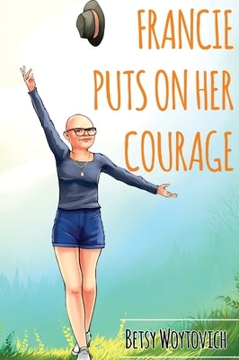 Francie Puts On Her Courage by Woytovich, Betsy