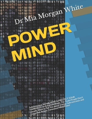 Power Mind Defend Your Wealth and Be Happy: Protect your WEALTH and YOUR Happiness. Conscious Action. Conscious Mind Power by Morgan White, Mia
