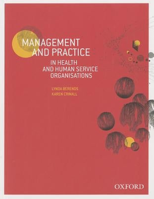 Management and Practice in Health and Human Service Organisations by Berends, Lynda