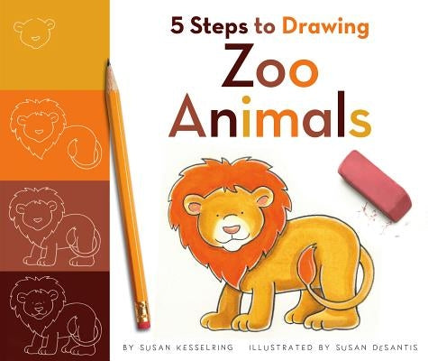 5 Steps to Drawing Zoo Animals by Kesselring, Susan
