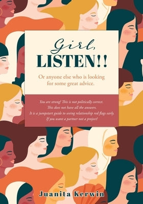 Girl, LISTEN!!: Or anyone else who is looking for some great advice. by Kerwin, Juanita