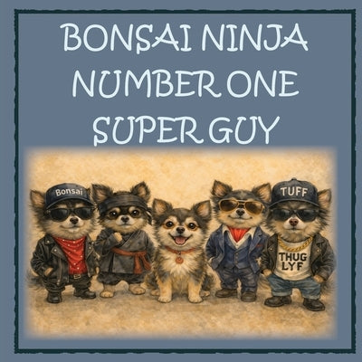 Bonsai Ninja - Number One Super Guy! by Moore, Chris Anne