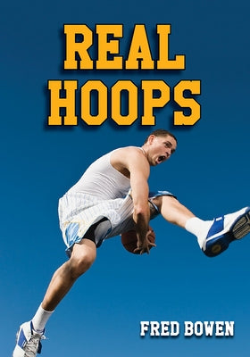 Real Hoops by Bowen, Fred