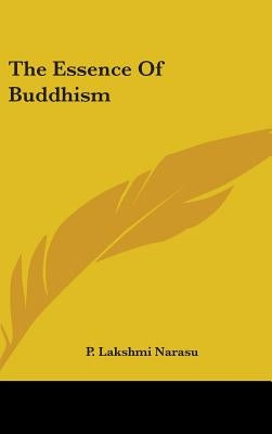 The Essence Of Buddhism by Narasu, P. Lakshmi