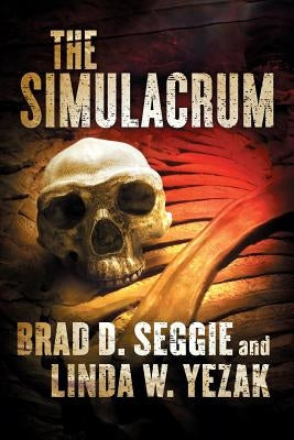 The Simulacrum: Creationism, Evolution and Intelligent Design by Yezak, Linda W.
