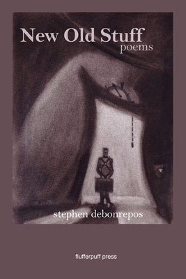 New Old Stuff: Poems by Debonrepos, Stephen