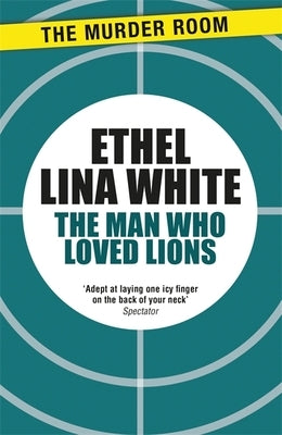 The Man Who Loved Lions by White, Ethel Lina