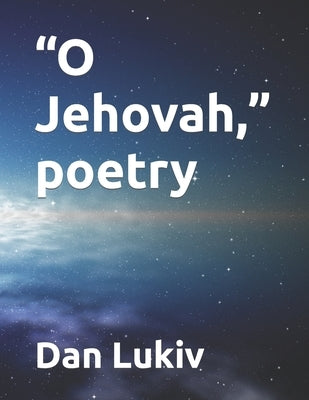 O Jehovah, poetry by Lukiv, Dan