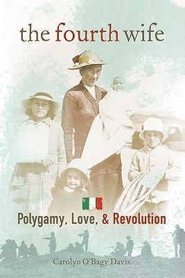 The Fourth Wife: Polygamy, Love, & Revolution by Davis, Carolyn O'Bagy