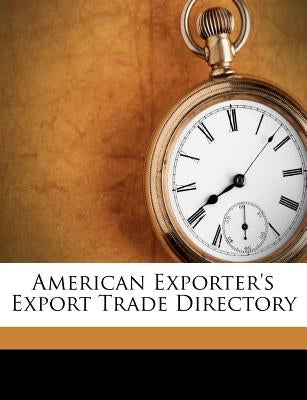 American Exporter's Export Trade Directory by Anonymous