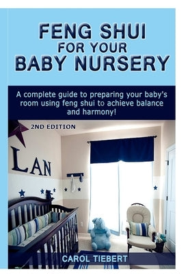 Feng Shui for your Baby Nursery by Tiebert, Carol