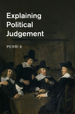 Explaining Political Judgement by 6, Perri