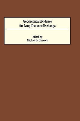 Geochemical Evidence for Long-Distance Exchange by Glascock, Michael D.