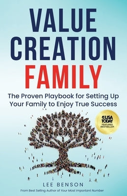 Value Creation Family: The Proven Playbook for Setting Up Your Family to Enjoy True Success by Benson, Lee