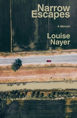 Narrow Escapes: A Memoir by Nayer, Louise