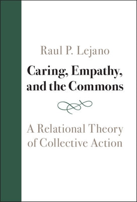 Caring, Empathy, and the Commons: A Relational Theory of Collective Action by Lejano, Raul P.