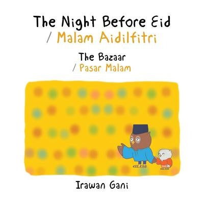 The Night Before Eid / Malam Aidilfitri: The Bazaar / Pasar Malam by Gani, Irawan