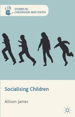 Socialising Children by James, A.