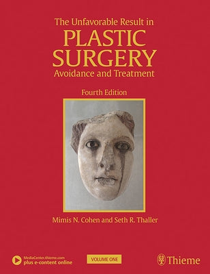 The Unfavorable Result in Plastic Surgery: Avoidance and Treatment by Cohen, Mimis N.